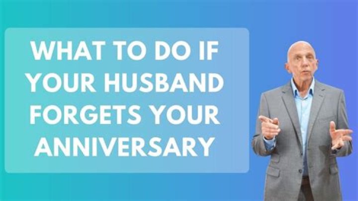 Is it bad if your husband forgets your anniversary?