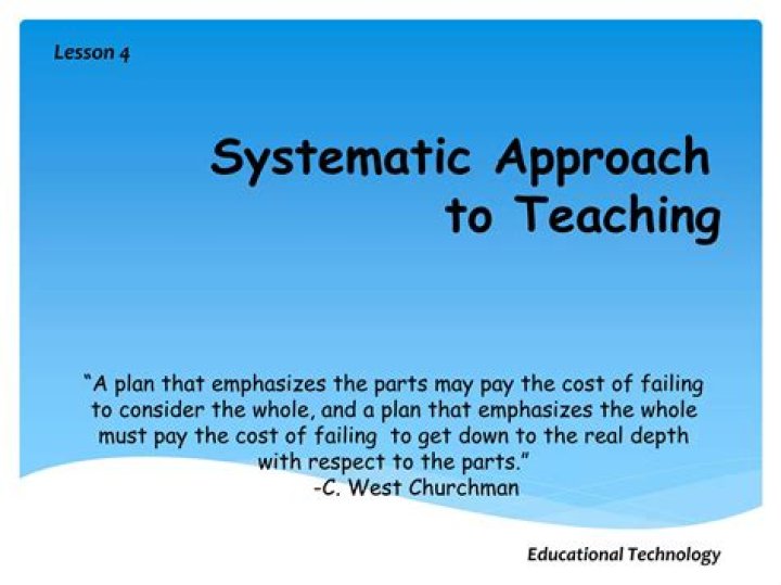 What are the examples of systematic approach to teaching?