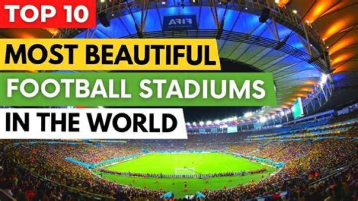 Which football stadium is the most beautiful in the world?